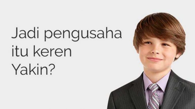 Menjadi Seorang Pengusaha Sukses dari Nol keren